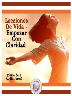cover image of Lecciones De Vida--Empezar Con Claridad (Serie de 2 Audiolibros)